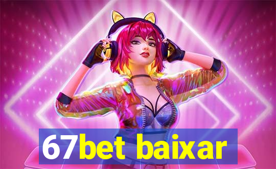 67bet baixar