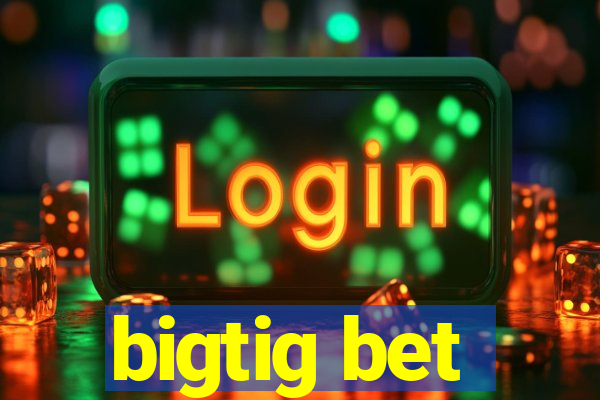 bigtig bet