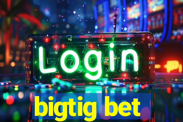 bigtig bet