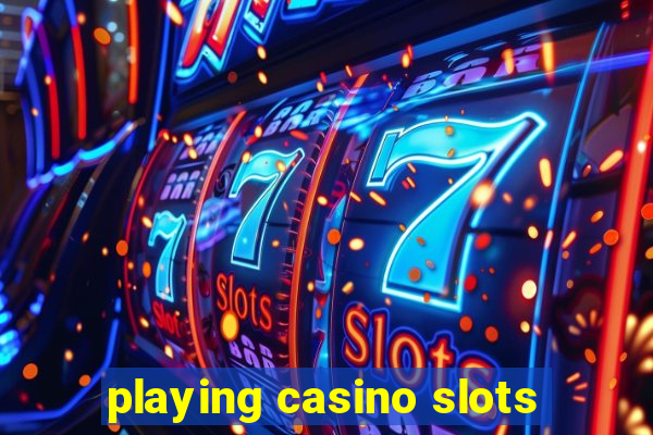 playing casino slots