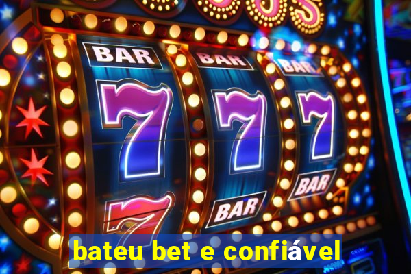 bateu bet e confiável