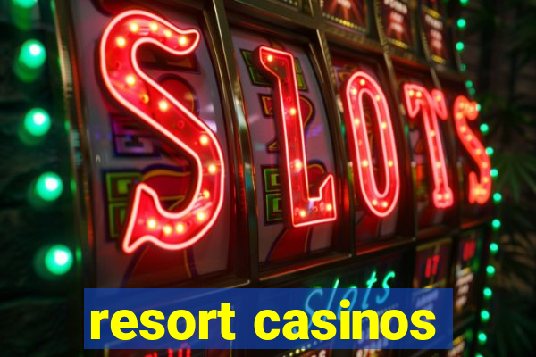 resort casinos