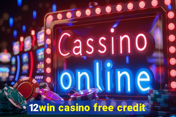 12win casino free credit