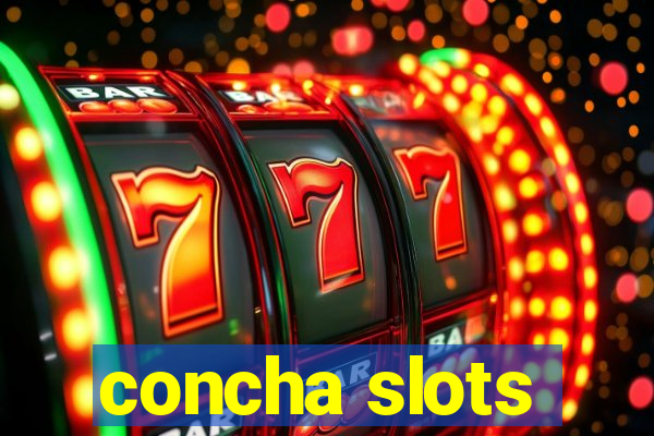 concha slots