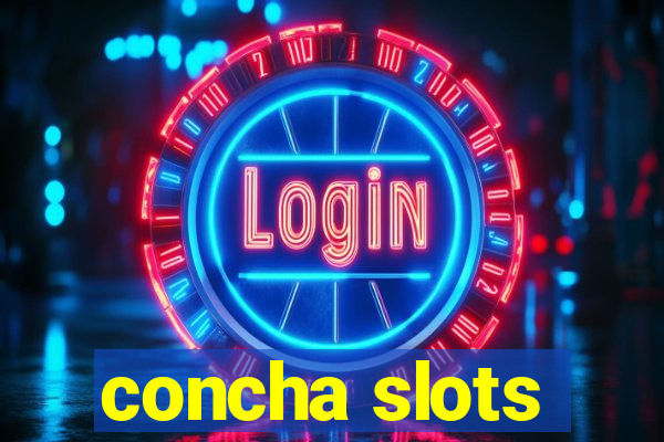 concha slots