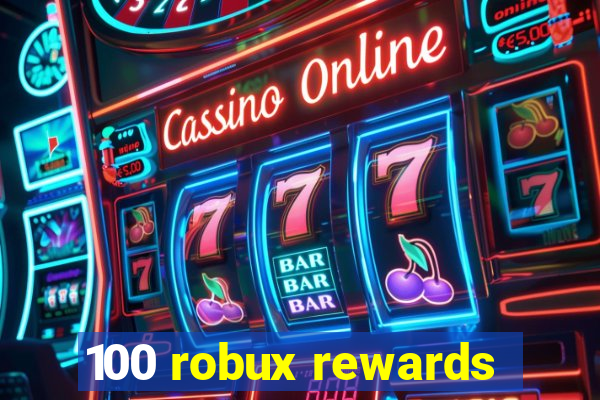 100 robux rewards