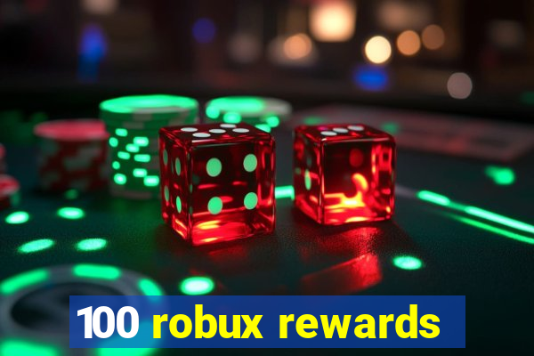 100 robux rewards