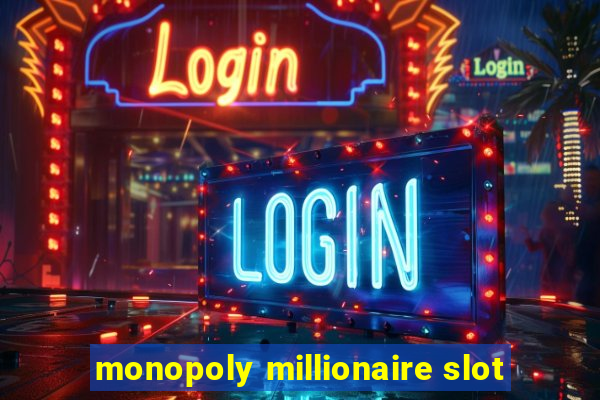 monopoly millionaire slot