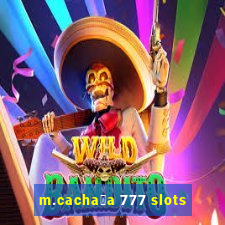 m.cacha莽a 777 slots