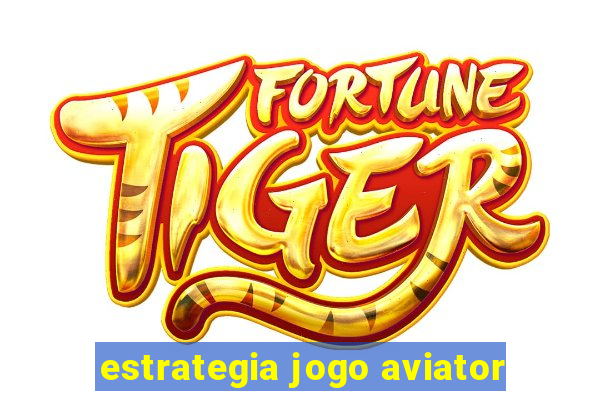 estrategia jogo aviator