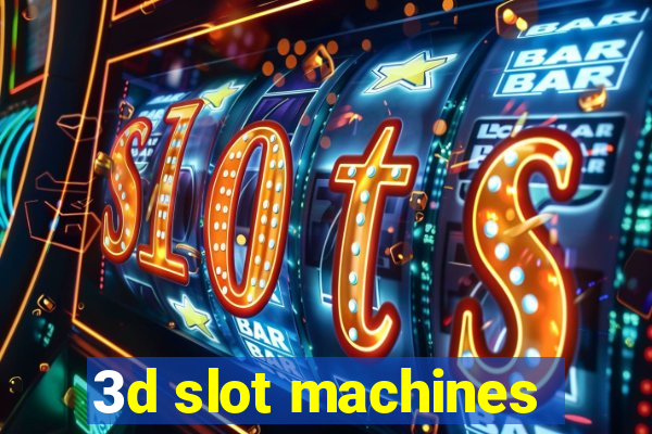 3d slot machines