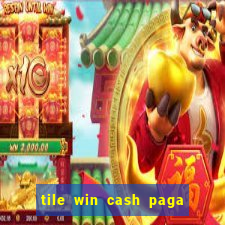 tile win cash paga de verdade