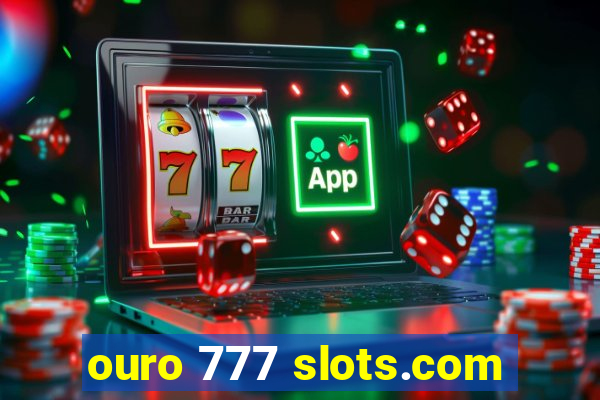 ouro 777 slots.com