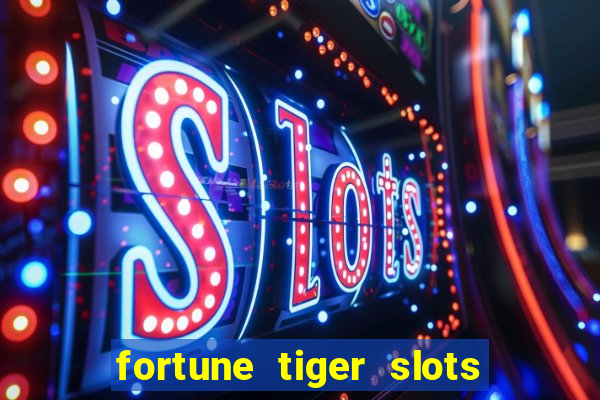 fortune tiger slots grand slots