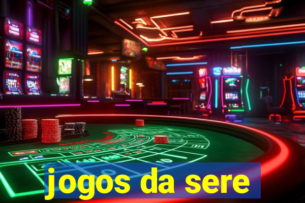 jogos da sere