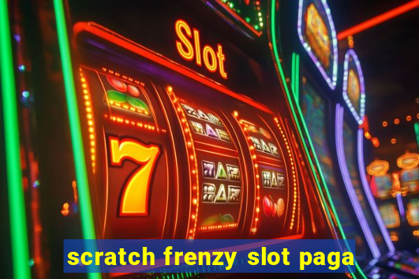 scratch frenzy slot paga