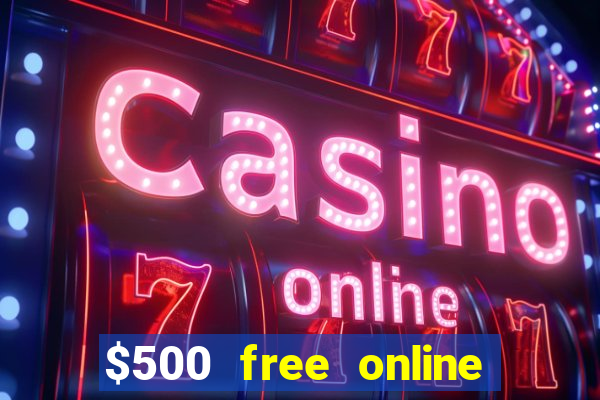 $500 free online casino bonus