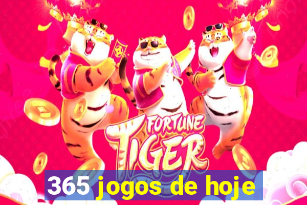 365 jogos de hoje