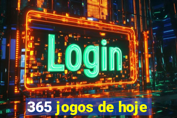 365 jogos de hoje