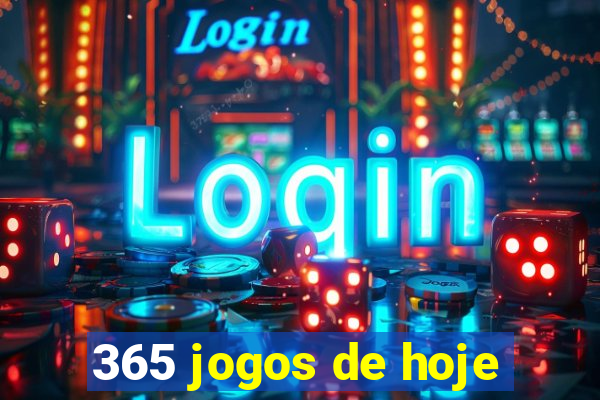 365 jogos de hoje