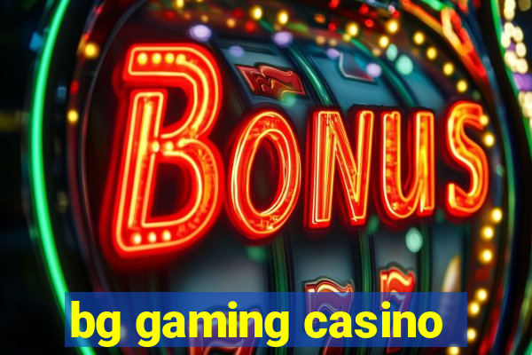 bg gaming casino