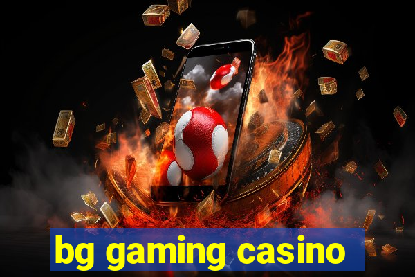 bg gaming casino