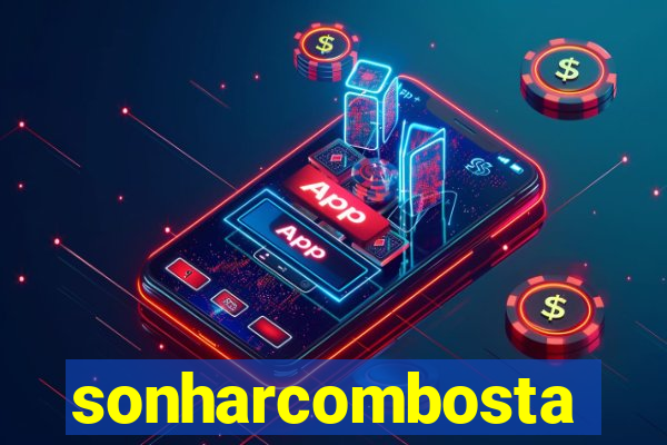 sonharcombosta