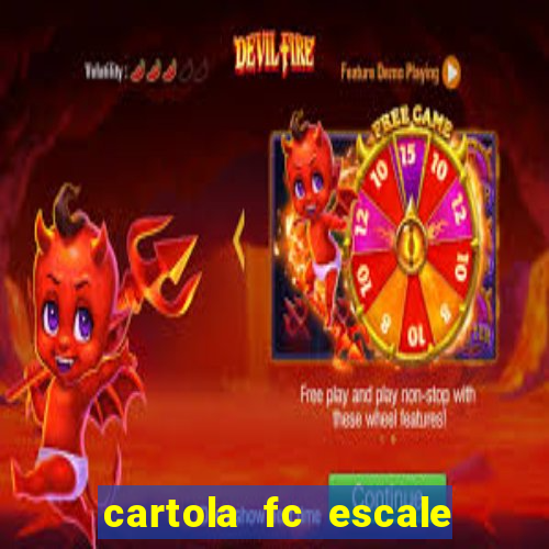 cartola fc escale seu time