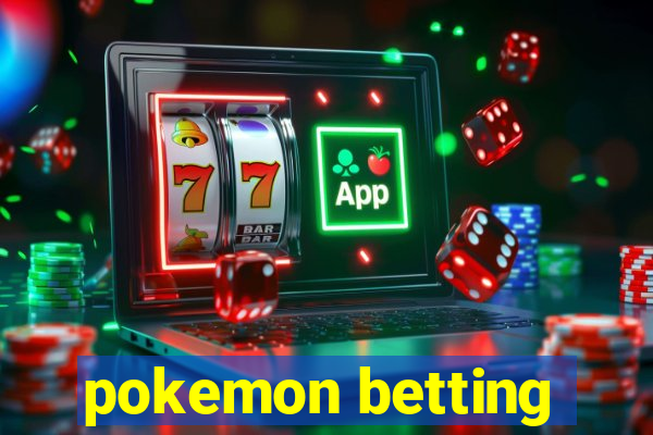 pokemon betting