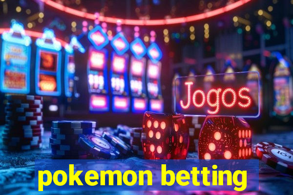 pokemon betting