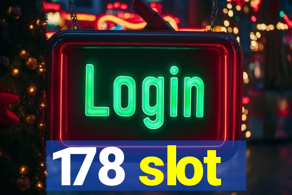 178 slot