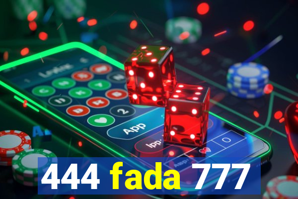 444 fada 777