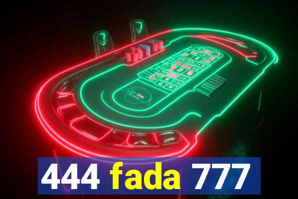 444 fada 777