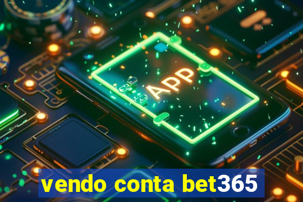 vendo conta bet365