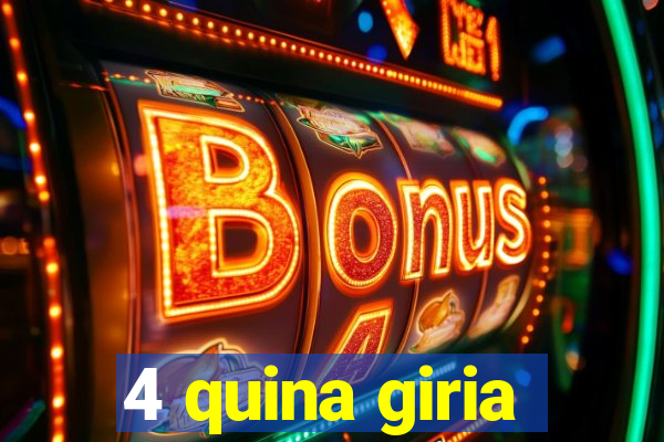 4 quina giria