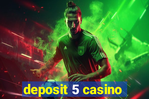 deposit 5 casino