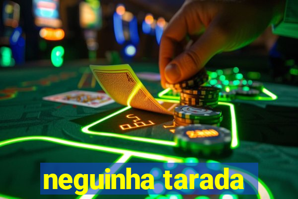 neguinha tarada