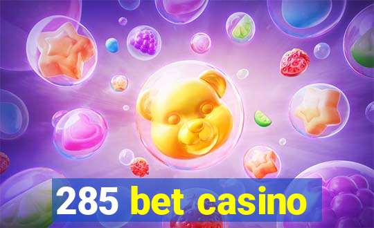 285 bet casino