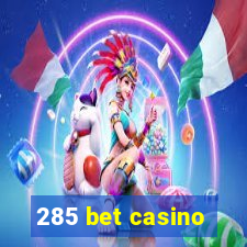 285 bet casino