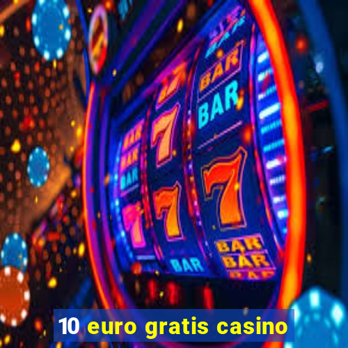 10 euro gratis casino