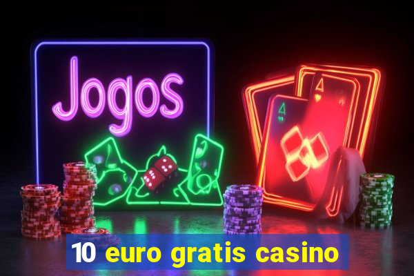 10 euro gratis casino