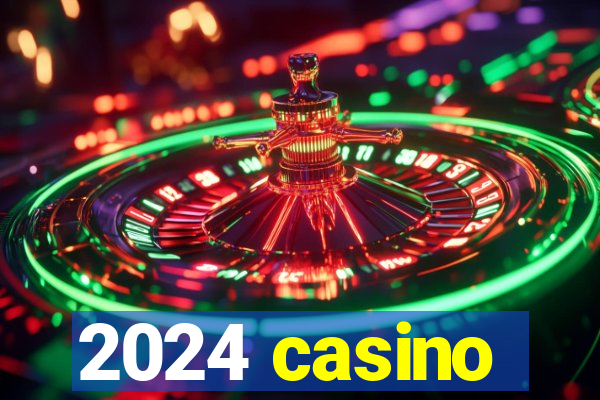 2024 casino