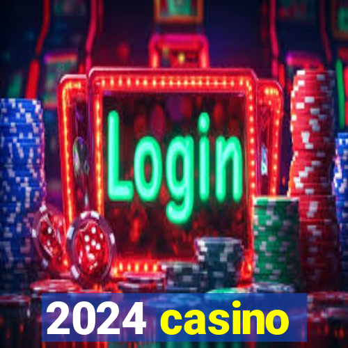 2024 casino