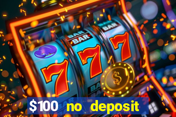 $100 no deposit bonus casino