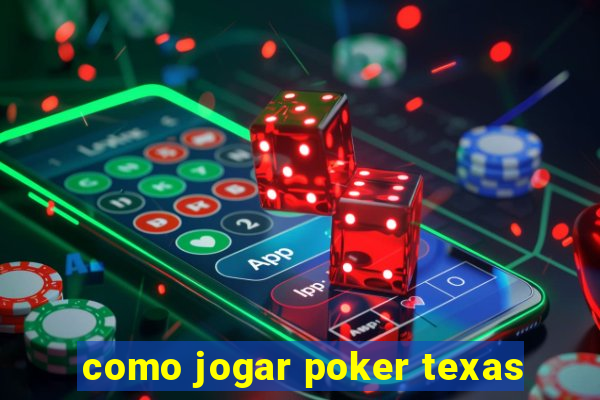 como jogar poker texas