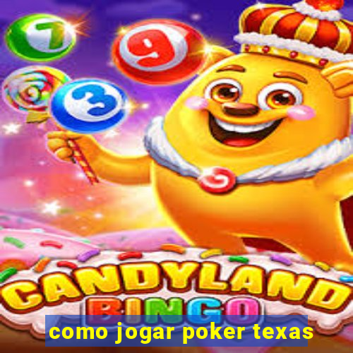 como jogar poker texas