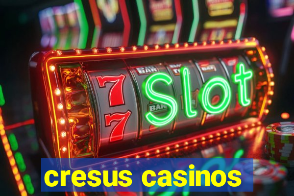 cresus casinos