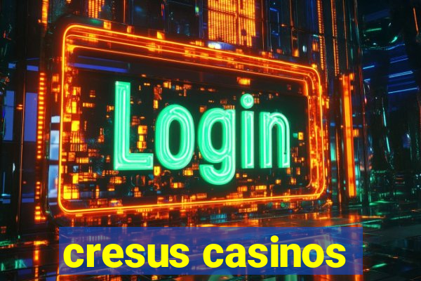 cresus casinos