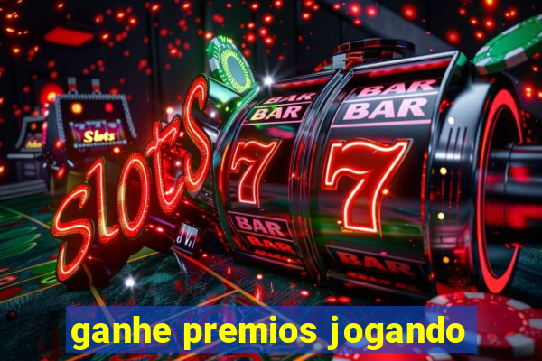 ganhe premios jogando