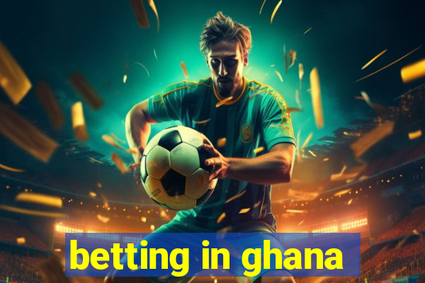 betting in ghana